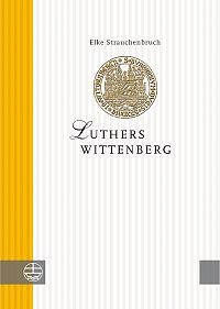 Luthers Wittenberg