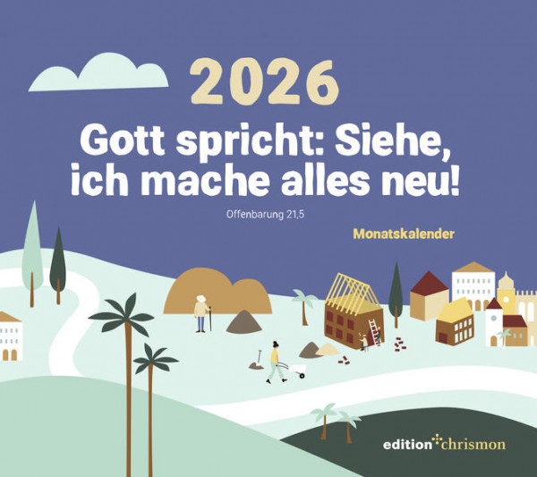 Tischkalender zur Jahreslosung 2026 - Gott spricht: Siehe, ich mache alles neu! (Offenbarung 21,5)
