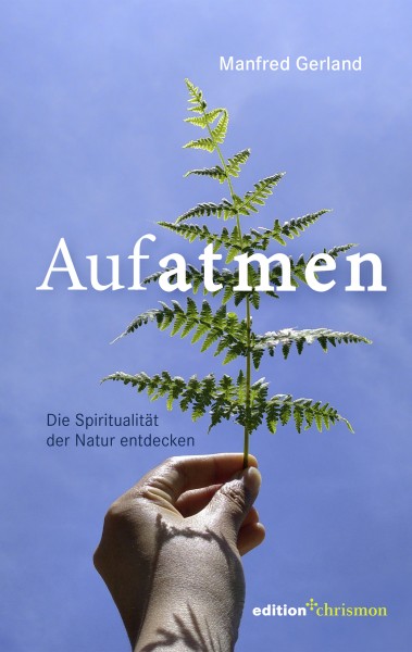 Aufatmen – Die Spiritualität der Natur entdecken
