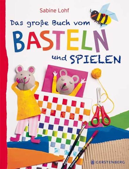 Sabine Lohf: Das große Buch vom Basteln und Spielen