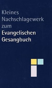 Kleines Nachschlagewerk zum Evangelischen Gesangbuch
