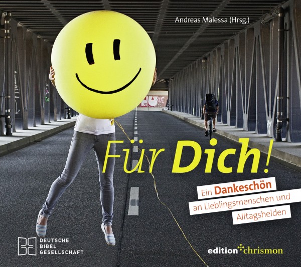 Andreas Malessa: FÜR DICH! Ein Dankeschön an Lieblingsmenschen und Alltagshelden, ISBN: 978 3 96038 278-2