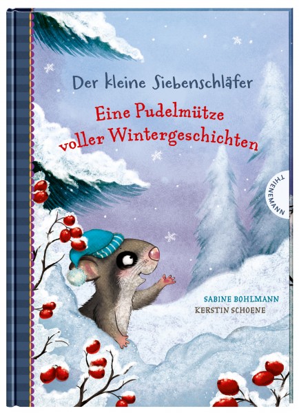 Sabine Bohlmann, Kerstin Schoene: Der kleine Siebenschläfer Eine Pudelmütze voller Wintergeschichten, ISBN: 978 3 522 18553-0