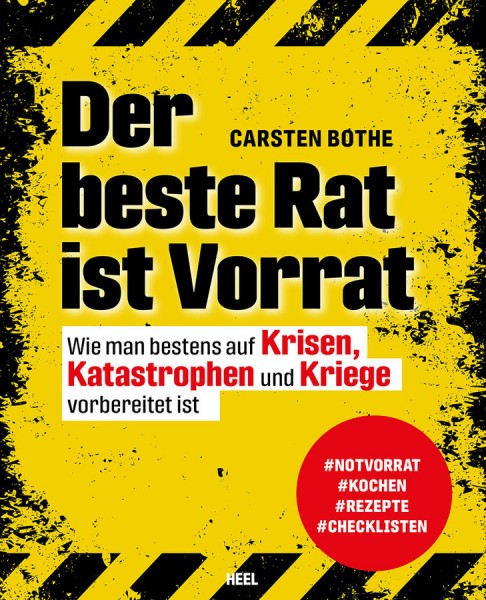 Der beste Rat ist Vorrat – Wie man bestens auf Krisen, Katastrophen und Kriege vorbereitet ist