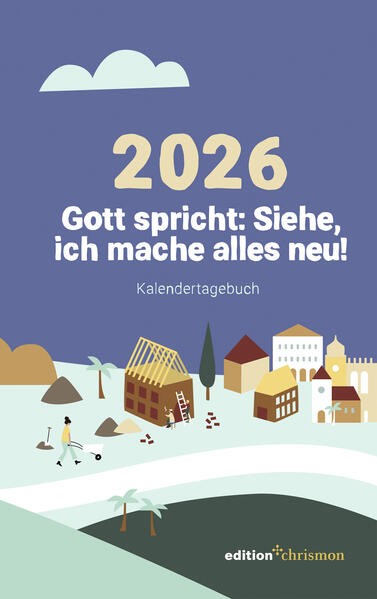 Taschenkalender zur Jahreslosung 2026 - Gott spricht: Siehe, ich mache alles neu! (Offenbarung 21,5)