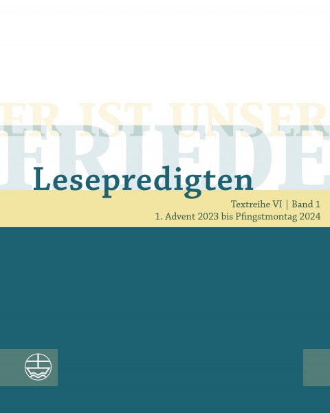 Er ist unser Friede. Lesepredigten. Textreihe VI | Band 1
